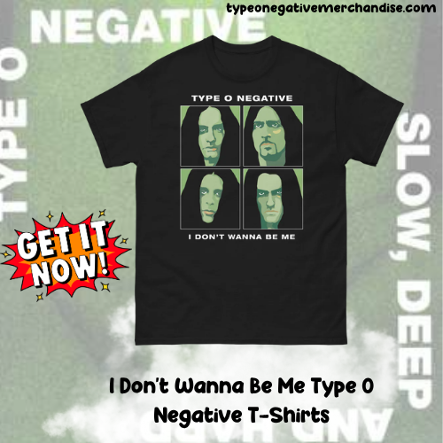 I Don't Wanna Be Me DTNK1404 Type O Negative T-Shirts