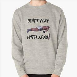 Don't Play with Jake Paul Tyron Woodley Shirt Perfect Gift Pullover Sweatshirt
