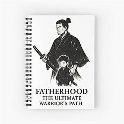 Fatherhood: The Ultimate Warrior's Path - Samurai Ink Art Notebook