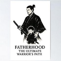 Fatherhood The Ultimate Warriors Path Samurai Ink Art Poster