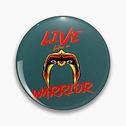 Live like an Ultimate Warrior Pin