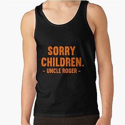 Sorry Children Uncle Roger   Tank Top