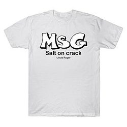MSG Salt on crack TTPM1504 Uncle Roger T-Shirts