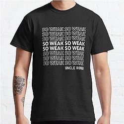 So Weak Uncle Roger Classic T-Shirt