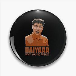 "Haiyaa, why so weak?" - Uncle Roger Pin