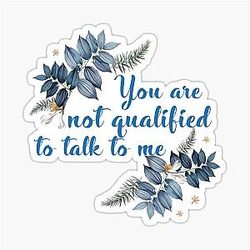 You are Not Qualified to Talk to Me MDZS The Untamed Sticker