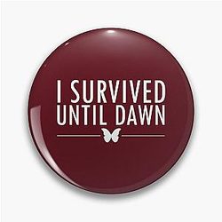 I Survived Until Dawn Pin