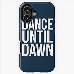 Dance Until Dawn Music Quote  iPhone Tough Case