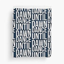 Dance Until Dawn Music Quote  Duvet Cover