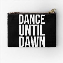 Dance Until Dawn Music Quote  Zipper Pouch
