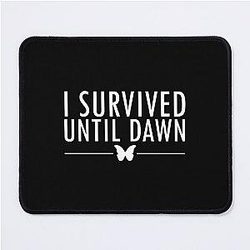 I Survived Until Dawn Mouse Pad