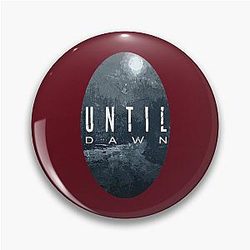 Until Dawn  Pin