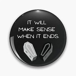 Unus Annus It Will Make Sense When It Ends Classic Pin