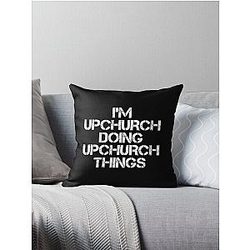 Upchurch Name T Shirt - I'm Upchurch Doing Upchurch Things Name Gift Item Tee Throw Pillow