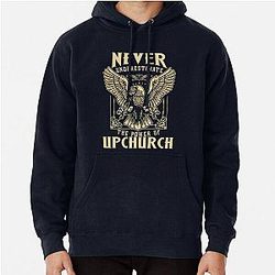 Never Underestimate The Power Of Upchurch Pullover Hoodie