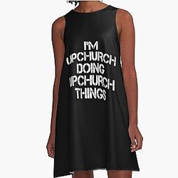 Upchurch Name T Shirt - I'm Upchurch Doing Upchurch Things Name Gift Item Tee   A-Line Dress