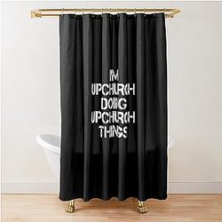 Upchurch Name T Shirt - I'm Upchurch Doing Upchurch Things Name Gift Item Tee Shower Curtain