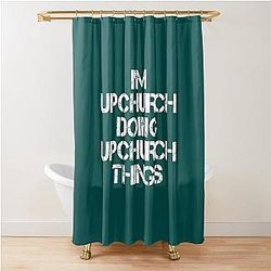 Upchurch Name T Shirt - I'm Upchurch Doing Upchurch Things Name Gift Item Tee   Shower Curtain