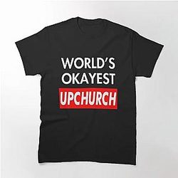 Upchurch Name Worlds okayest Upchurch Classic T-Shirt