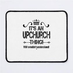 It's An Upchurch Thing! You Wouldn't Understand Design Mouse Pad