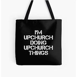 Upchurch Name T Shirt - I'm Upchurch Doing Upchurch Things Name Gift Item Tee All Over Print Tote Bag