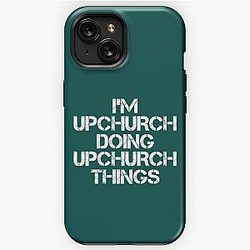 Upchurch Name T Shirt - I'm Upchurch Doing Upchurch Things Name Gift Item Tee   iPhone Tough Case