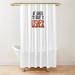 Of Course I'm Usher Shower Curtain