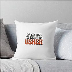 Of Course I'm Usher Throw Pillow