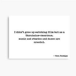 I Didn't Grow Up Watching Film But As A Ukrainian American Music and Dance Are Crucial Quote by Vera Farmiga Canvas Print