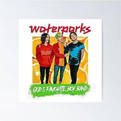 God's Favorite Boy Band Waterparks Design  Poster