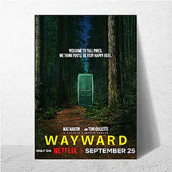 Wayward Always Mysterious Always Intense Wayward Posters