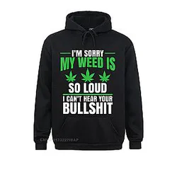 My Weed Is So Loud Hoodies Wholesale Gift Long Sleeve Men Sweatshirts Tight Hoods