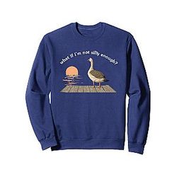 What if I'm not silly enough Sweat Shirt