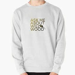 Ask Me About Will Wood Pullover Sweatshirt