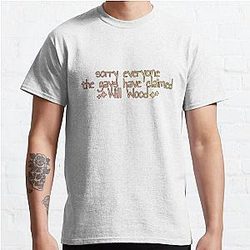 Sorry Everyone The Gays Have Claimed Will Wood Classic T-Shirt