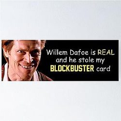 Willem Dafoe Stole My Blockbuster Card Poster