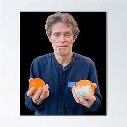 Willem Dafoe Two Orange Meme Poster