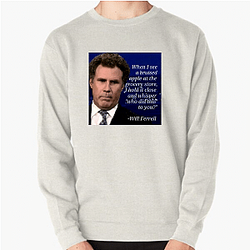 Will Ferrell's career spans several decades Will Ferrell Sweatshirts