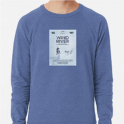 Wind River was directed by Taylor Sheridan Wind River Sweatshirts