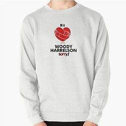 In a Relationship With Woody Harrelson Pullover Sweatshirt