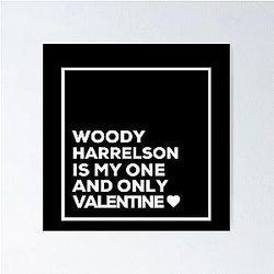 Woody Harrelson Is My One Valentine Poster