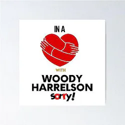 In a Relationship with Woody Harrelson Sorry Poster