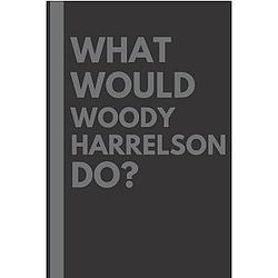 What Would Woody Harrelson Do?: Lined Journal Notebook - 6x9 inches - 110 pages