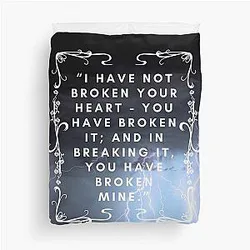 Wuthering Heights
I Have Not Broken Your Heart
You Have Broken It
And In Breaking It You Have Broken Mine
 Lover Friend Mother Daughter
 Pretty Cute Gift Duvet Cover
