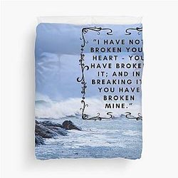 Wuthering Heights I have Not Broken Your Heart You Have Broken It And In Breaking It You Have Broken Mine Lover Friend Mother Daughter Pretty Gift Duvet Cover