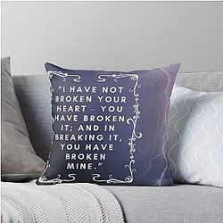 Wuthering Heights I Have Not Broken Your Heart You Have Broken It And Broken Mine Lover Friend Mother Daughter Pretty Gift Pillow