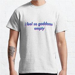 Jahseh Onfroy T-Shirts - I feel so goddamn empty Classic T-Shirt