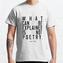 Yeat T-Shirts - What Is Poetry Quote, W.B Yeats Classic T-Shirt RB1312