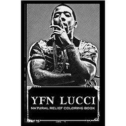 Natural Relief Coloring Book: YFN Lucci Designs to Reduce Pain, Fight Boredom and Achieve Stress Relief