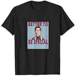 Better To Be Special Quote LA 0405 Young Sheldon T-Shirts